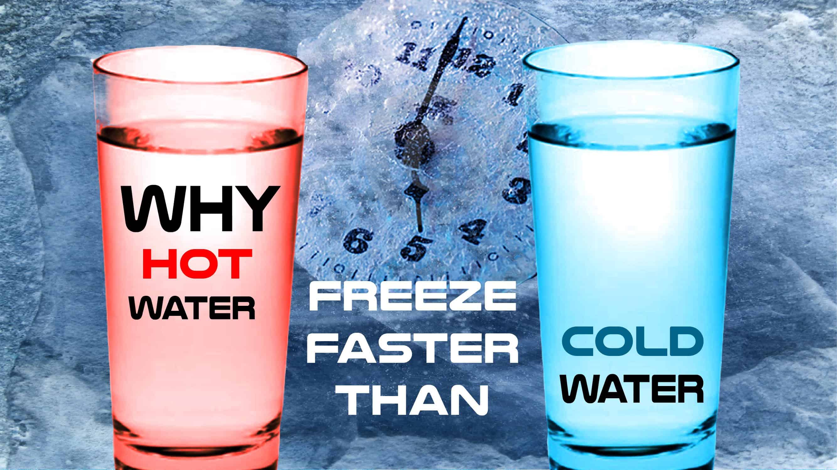 Hot Water Freezes Faster